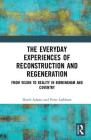 The Everyday Experiences of Reconstruction and Regeneration: From Vision to Reality in Birmingham and Coventry By David Adams, Peter Larkham Cover Image