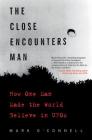 The Close Encounters Man: How One Man Made the World Believe in UFOs By Mark O'Connell Cover Image