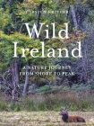 Wild Ireland: A Nature Journey from Shore to Peak By Carsten Krieger Cover Image