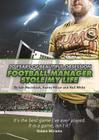 Football Manager Stole My Life: 20 Years of Beautiful Obsession By Iain Macintosh, Kenny Millar, Neil White Cover Image