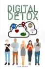 Digital Detox: the actionable guide to technology detox and freedom from technology addiction Cover Image
