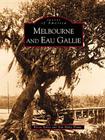 Melbourne and Eau Gallie (Images of America) By Karen Raley, Ann Raley Flotte Cover Image