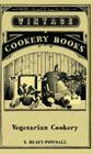 Vegetarian Cookery By S. Beaty-Pownall Cover Image