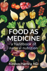 Food as Medicine: A Handbook of Natural Nutrition By Kirsten Hartvig Cover Image
