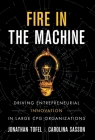 Fire in the Machine: Driving Entrepreneurial Innovation in Large CPG Organizations By Jonathan Tofel, Carolina Sasson Cover Image