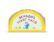 Dragon's First Taco (from the creators of Dragons Love Tacos) By Adam Rubin, Daniel Salmieri (Illustrator) Cover Image