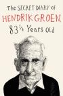 The Secret Diary of Hendrik Groen By Hendrik Groen, Hester Velmans (Translated by) Cover Image