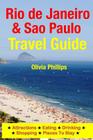 Rio de Janeiro & Sao Paulo Travel Guide: Attractions, Eating, Drinking, Shopping & Places To Stay By Olivia Phillips Cover Image