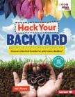 Hack Your Backyard: Discover a World of Outside Fun with Science Buddies (R) By Niki Ahrens, Niki Ahrens (Photographer) Cover Image