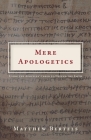 Mere Apologetics: Using the Apostles' Creed to Defend the Faith Cover Image