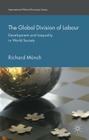 The Global Division of Labour: Development and Inequality in World Society (International Political Economy) By Richard Münch Cover Image