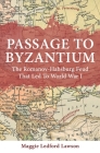 Passage to Byzantium: The Romanov-Habsburg Feud that Led to World War I By Maggie Ledford Lawson Cover Image