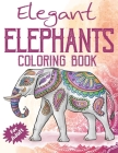 Elegant Elephants Coloring Book for Adults: Coloring Book with Floral Relaxing Mandala Patterns for Elephant Lovers By Arsha Publication Cover Image