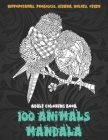100 Animals Mandala - Adult Coloring Book - Hippopotamus, Proboscis, Iguana, Wolves, other By Tiffany Maxwell Cover Image