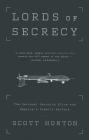 Lords of Secrecy: The National Security Elite and America's Stealth Warfare By Scott Horton Cover Image