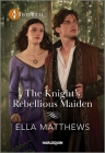 The Knight's Rebellious Maiden By Ella Matthews Cover Image
