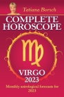 Complete Horoscope Virgo 2023: Monthly Astrological Forecasts for 2023 By Tatiana Borsch Cover Image