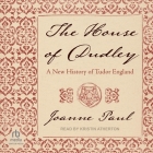 The House of Dudley: A New History of Tudor England By Joanne Paul, Kristin Atherton (Read by) Cover Image