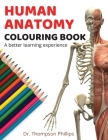 Human anatomy colouring book: The anatomy colouring book for a better and more product learning experience By Thompson Phillips, Human Anatomy Illustration Expert Cover Image
