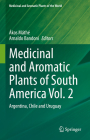 Medicinal and Aromatic Plants of South America Vol. 2: Argentina, Chile and Uruguay (Medicinal and Aromatic Plants of the World #7) By Ákos Máthé (Editor), Arnaldo Bandoni (Editor) Cover Image