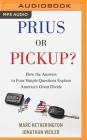 Prius or Pickup?: How the Answers to Four Simple Questions Explain America's Great Divide Cover Image