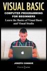 Visual Basic: Computer Programming for Beginners: Learn the Basics of Visual Basic and Visual Studio By It Starter Series Cover Image