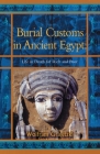 Burial Customs in Ancient Egypt: Life in Death for Rich and Poor (Bcp Egyptology) By Wolfram Grajetski Cover Image
