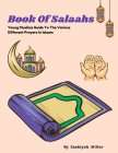 Book Of Salaahs: Young Muslims Guide To The Various Different Prayers In Islaam Cover Image