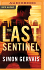 The Last Sentinel By Simon Gervais, Jeffrey Kafer (Read by) Cover Image