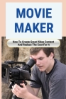 Movie Maker: How To Create Great Video Content And Reduce The Cost For It: Blackmagic Pocket Cinema Camera By Jann Sandhaus Cover Image