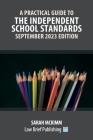 A Practical Guide to the Independent School Standards - September 2023 Edition By Sarah McKimm Cover Image