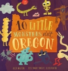 10 Little Monsters Visit Oregon, Second Edition By Rick Walton, Jess Smart Smiley (Illustrator) Cover Image