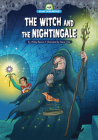 The Witch and the Nightingale: Adapted from Brothers Grimm's 