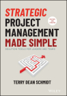 Strategic Project Management Made Simple: Solution Tools for Leaders and Teams Cover Image