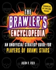 The Brawler's Encyclopedia: An Unofficial Strategy Guide for Players of Brawl Stars Cover Image
