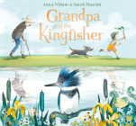 Grandpa and the Kingfisher By Anna Wilson, Sarah Massini (Illustrator) Cover Image