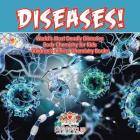 Diseases! World's Deadliest Diseases - Body Chemistry for Kids - Children's Clinical Chemistry Books By Pfiffikus Cover Image