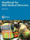 Handbook for EMS Medical Directors By U. S. Fire Administration, U. Department of Homeland Security Fema Cover Image