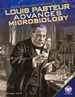 Louis Pasteur Advances Microbiology (Great Moments in Science) By Douglas Hustad Cover Image