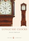 Longcase Clocks (Shire Library) Cover Image