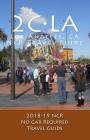 2C-LA, 2018-19 NCR Travel Guide: A Los Angeles, NCR, No Car Required, Travel Guide By R. Pasinski Cover Image