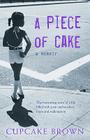 A Piece of Cake: A Memoir By Cupcake Brown Cover Image