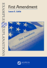 Examples and Explanations for First Amendment Law (Examples & Explanations) By Laura E. Little Cover Image