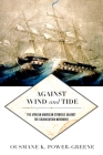 Against Wind and Tide: The African American Struggle Against the Colonization Movement (Early American Places #10) By Ousmane K. Power-Greene Cover Image