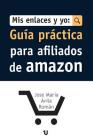 Mis Enlaces Y Yo: Guia Practica para Afiliados de Amazon Cover Image