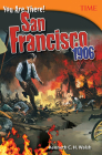 You Are There! San Francisco 1906 (TIME®: Informational Text) By Kenneth Walsh Cover Image