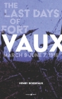 Vaux: The Last Days of Fort Vaux By Paul V. Cohn B. a. (Translator), Henry Bordeaux Cover Image