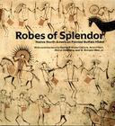 Robes of Splendor By George P. Horse Capture, Richard W. West, George P. Horse Capture Cover Image