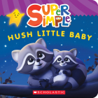 Hush Little Baby (Super Simple Board Books) By Scholastic (Created by) Cover Image
