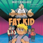 The Supervillain's Guide to Being a Fat Kid Lib/E Cover Image